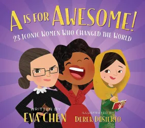 A Is For Awesome!: 23 Iconic Women Who Changed The World Board book