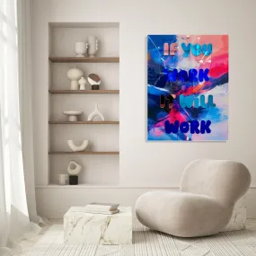 IF You Work It Will Work Motivational Quote Wall Art, Trendy Wall Art, Pop Art,  Mid Century Modern Decor